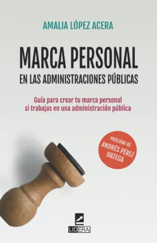 Marca Personal En Las Administraciones Publicas: Guia Para C