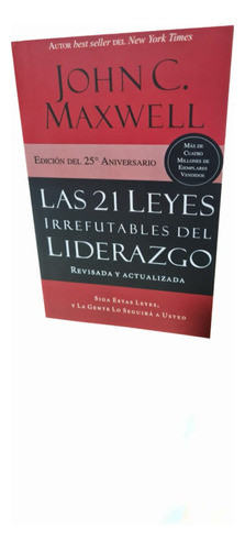 Las 21 Leyes Irrefutables Del Liderazgo, John C. Maxwell