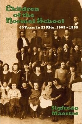 Children Of The Normal School, 1909-1969 - Sigfredo Maest...