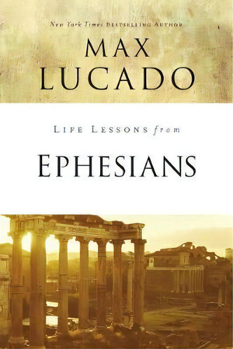 Life Lessons From Ephesians, De Max, Lucado. Editorial Thomas Nelson Publishers, Tapa Blanda En Inglés