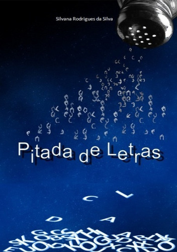 Pitadas De Letras: Contos, De Silvana Rodrigues Da Silva. Série Não Aplicável, Vol. 1. Editora Clube De Autores, Capa Mole, Edição 1 Em Português, 2012