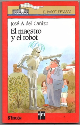 El Maestro Y El Robot  Del Cañizo S M  Barco De Vapor Usa 