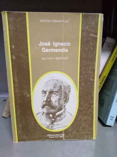 José Ignacio Garmendia Militar Y Escritor- Nestor Tomas Auza