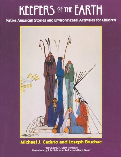 Keepers Of The Earth Native American Stories And Environment