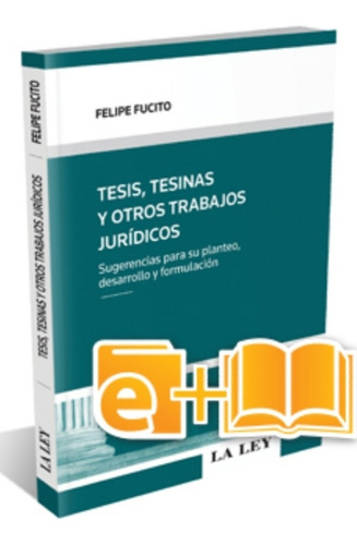 Tesis, Tesinas Y Otros Trabajos Juridicos / Felipe Fucito