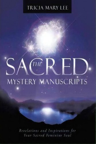 The Sacred Mystery Manuscripts, De Tricia Mary Lee. Editorial Balboa Press, Tapa Blanda En Inglés
