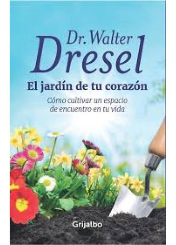 ´jardín De Tu Corazón / Walter Dresel (envíos)