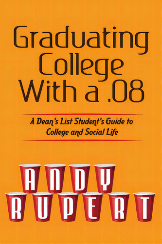Graduating College With A .08: Observations From A Dean's List Social Butterfly, De Barnes, Nathan. Editorial Createspace, Tapa Blanda En Inglés
