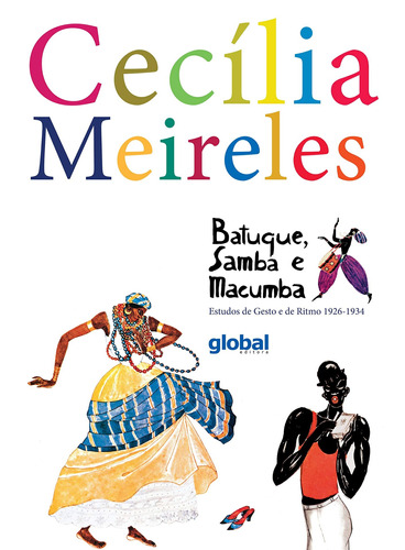 Batuque, samba e macumba: estudos de gesto e de ritmo 1926-1934, de Meireles, Cecília. Série Cecília Meireles Editora Grupo Editorial Global, capa mole em português, 2019