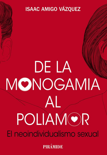 De La Monogamia Al Poliamor - Amigo Vazquez, Isaac