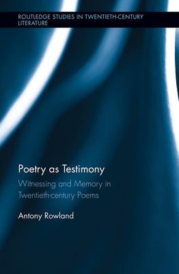 Libro Poetry As Testimony: Witnessing And Memory In Twent...