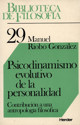 Psicodinamismo Evolutivo De La Personalidad, De Riobo Gonzalez, Manuel. Editorial Herder, Tapa Blanda, Edición 1 En Español, 1991