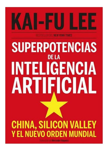 Superpotencias De La Inteligencia Artificial - Kai-fu Lee