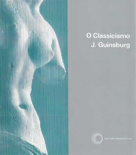 O classicismo, de (Organizador) Guinsburg, J.. Textos Editorial Editora Perspectiva Ltda., capa mole em português, 1999