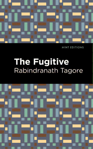 The Fugitive, De Tagore, Rabindranath., Vol. 1. Editorial Mint Ed, Tapa Blanda En Inglés