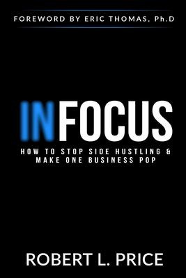 Libro Infocus : How To Stop Side Hustling & Make One Busi...