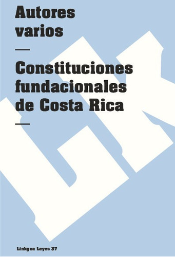 Libro Constituciones Fundacionales De Costa Rica