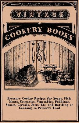 Libro Pressure Cooker Recipes For Soups, Fish, Meats, Sav...