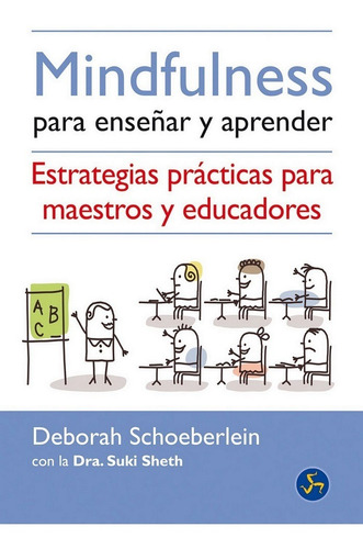 Mindfulness Para Enseñar Y Aprender. Estrategias Practicas P