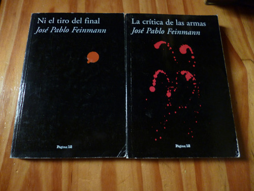 Crìtica De Las Armas/ Ni El Tiro Del Final, Josè P. Feinmann