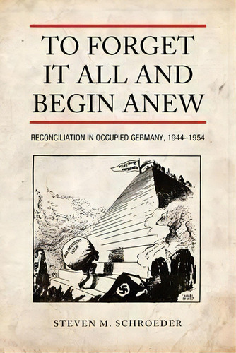 To Forget It All And Begin Anew, De Steven M. Schroeder. Editorial University Toronto Press, Tapa Blanda En Inglés