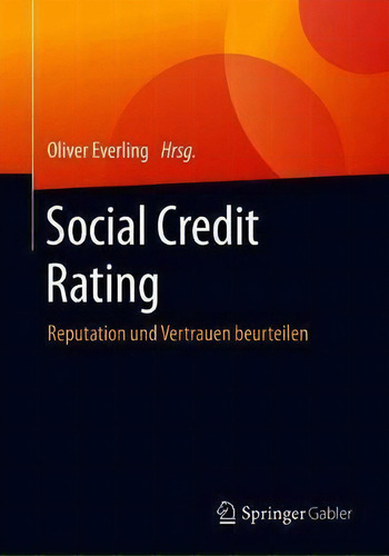 Social Credit Rating : Reputation Und Vertrauen Beurteilen: Reputation Und Vertrauen Beurteilen, De Oliver Everling., Vol. 1. Editorial Springer Gabler, Tapa Blanda En Alemán