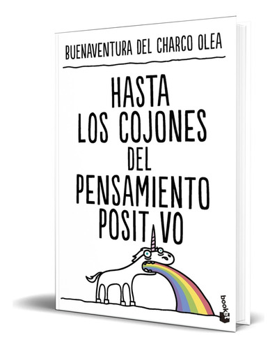 Libro Hasta Los Cojones Del Pensamiento Positivo Original, De Buenaventura Del Charco Olea. Editorial Booket, Tapa Blanda En Español, 2024