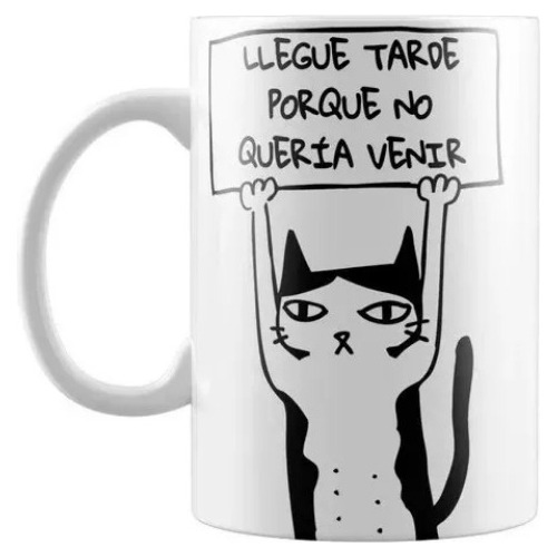 Taza De Ceramica Llegue Tarde Porque No Queria Venir