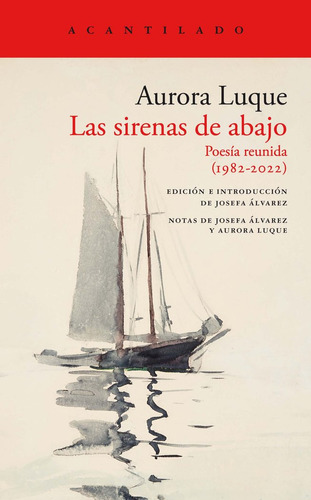 Las Sirenas De Abajo Poesia Reunida 1982 2022, De Aurora Luque. Editorial Acantilado En Español