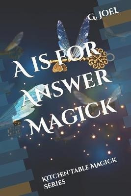 Libro A Is For Answer Magick : Kitchen Table Magick Serie...