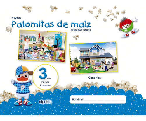 Libro Proyecto Palomitas De Maiz 3 Años 1ºtrimestre. Canarias, De Campuzano Valiente, Maria Dolores. Editorial Algaida En Español