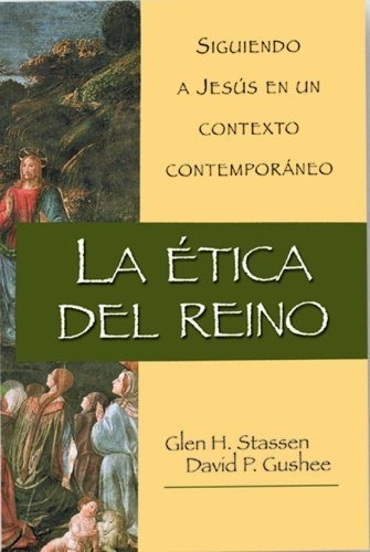 La Ética Del Reino, De Glenn H. Stassen, David P. Gushee. Editorial Mundo Hispano, Tapa Dura En Español, 2008