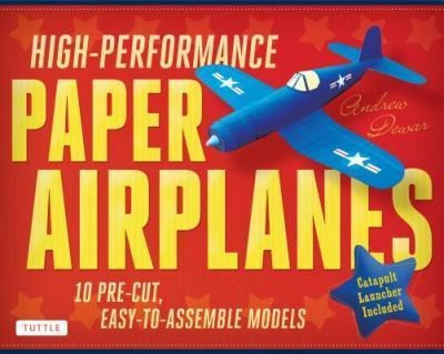 High Performance Paper Airplanes : 10 Pre-cut, Easy-to-as...