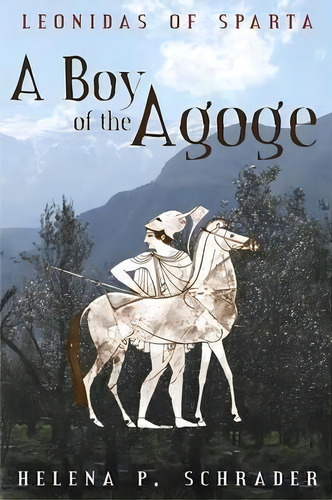 A Boy Of The Agoge, De Helena P Schrader. Editorial Wheatmark, Tapa Blanda En Inglés
