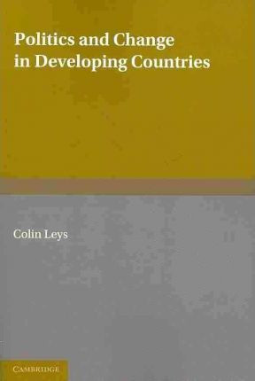 Libro Politics And Change In Developing Countries - Colin...