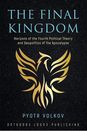 Libro: The Final Kingdom: Horizons Of The Fourth Political T