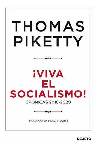 Viva El Socialismo !, De Thomas Piketty. Editorial Deusto, Tapa Blanda En Español, 2021