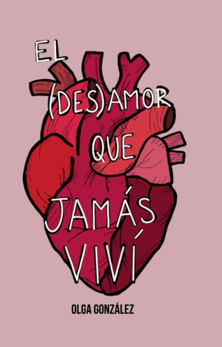 Libro: El (des)amor Que Jamás Viví: (poesía Ilustrada)