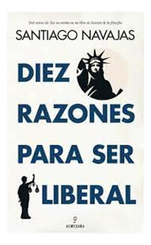 Diez Razones Para Ser Liberal - Navajas,santiago