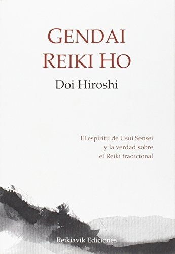 Gendai Reiki Ho. El Espíritu De Usui Sensei Y La Verdad Sobr