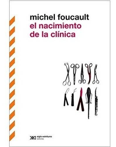 Nacimiento De La Clinica  - Foucault Michel