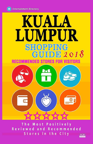 Libro: Kuala Lumpur Shopping Guide 2018: Best Rated Stores