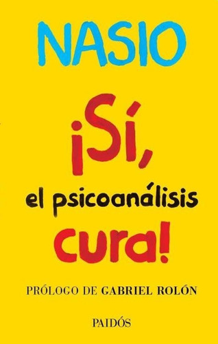 Sí El Psicoanálisis Cura, Juan David Nasio, Paidós