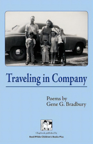 Traveling In Company: Poems, De Bradbury, Gene G.. Editorial Createspace, Tapa Blanda En Inglés