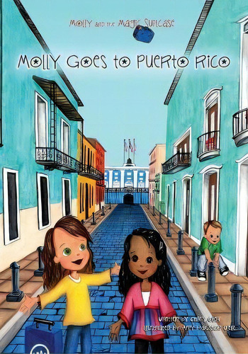 Molly And The Magic Suitcase : Molly Goes To Puerto Rico, De Chris Oler. Editorial Createspace Independent Publishing Platform, Tapa Blanda En Inglés