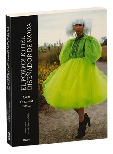 El porfolio del diseñador de moda: Crear, Organizar, Innovar, de Tamara Albu / Michelle Nahum-Albright. Editorial BLUME, tapa blanda, edición primera en español, 2023