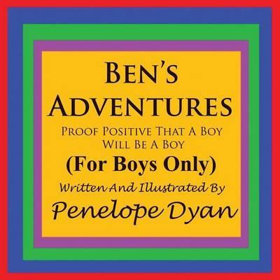 Libro Ben's Adventures---proof Positive That Boys Will Be...