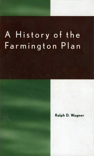 A History Of The Farmington Plan, De Ralph D. Wagner. Editorial Scarecrow Press, Tapa Dura En Inglés