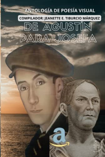 De Agustin Para Josefa: Antologia De Poesia Visual