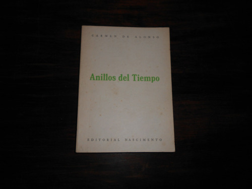 Anillos Del Tiempo 1936 - 1983.    Carmen De Alonso.